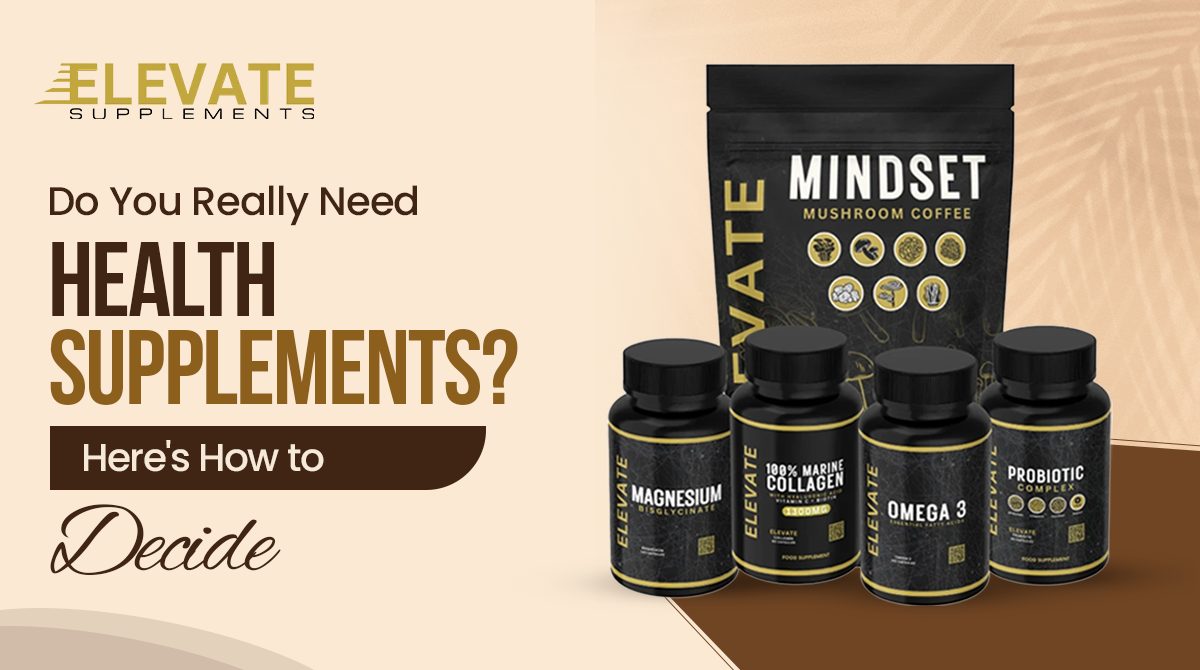 Do You Really Need Health Supplements? Here's How to Decide
