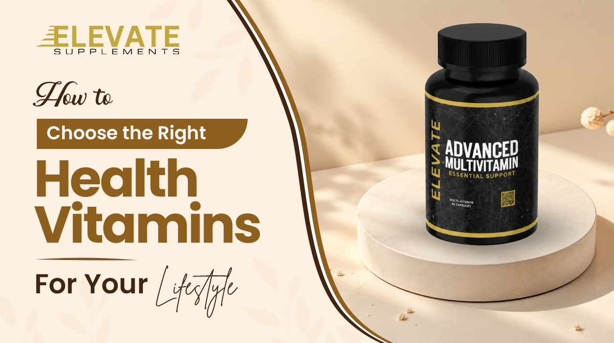 How to Choose the Right Health Vitamins for Your Lifestyle